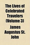 The Lives of Celebrated Travelers Volume 3