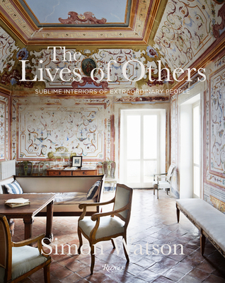 The Lives of Others: Sublime Interiors of Extraordinary People - Watson, Simon, and Chia, Marella Caracciolo (Contributions by), and Delavan, Tom (Contributions by)