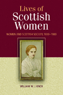The Lives of Scottish Women: Women and Scottish Society 1800-1980