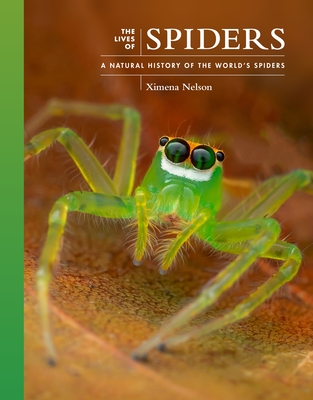 The Lives of Spiders: A Natural History of the World's Spiders - Nelson, Ximena