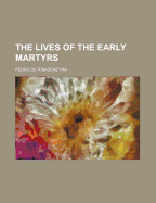 The Lives of the Early Martyrs