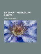 The Lives of the English Saints (Volume 1)