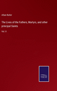The Lives of the Fathers, Martyrs, and other principal Saints: Vol. II