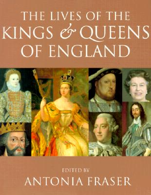The Lives of the Kings & Queens of England - Fraser, Antonia, Lady (Editor)