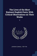 The Lives of the Most Eminent English Poets; With Critical Observations on Their Works: 3