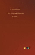 The Lives of the Saints: Volume 1