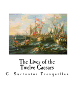 The Lives of the Twelve Caesars: de Vita Caesarum
