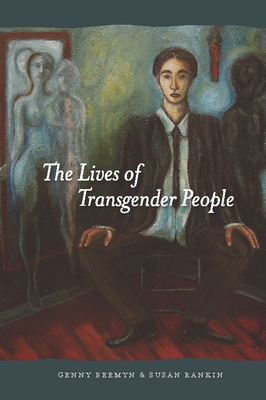 The Lives of Transgender People - Beemyn, Genny, and Rankin, Susan