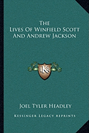 The Lives Of Winfield Scott And Andrew Jackson