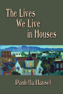 The Lives We Live in Houses