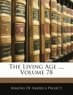The Living Age ..., Volume 78