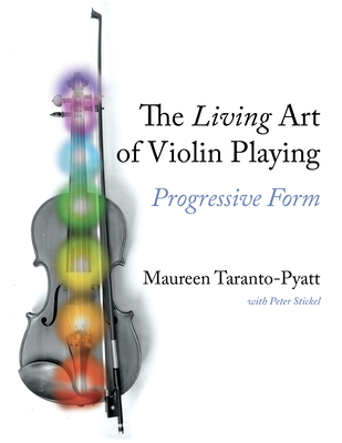 The Living Art of Violin Playing: Progressive Form - Taranto-Pyatt, Maureen