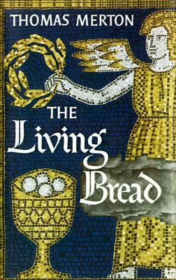 The Living Bread - Merton, Thomas