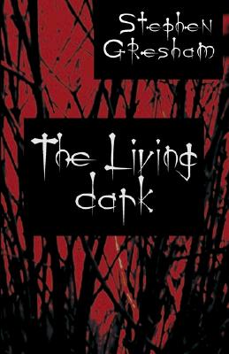 The Living Dark - Gresham, Stephen