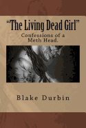 "The Living Dead Girl": Confessions of a Meth Head.