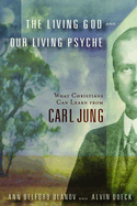 The Living God and Our Living Psyche: What Christians Can Learn from Carl Jung