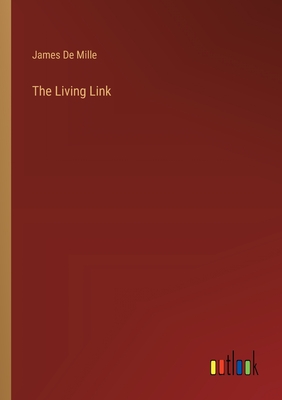 The Living Link - De Mille, James