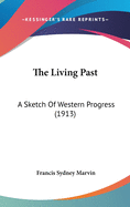 The Living Past: A Sketch of Western Progress (1913)