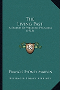 The Living Past: A Sketch Of Western Progress (1913)