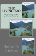The Living Tao: Meditations on the Tao Te Ching to Empower Your Life