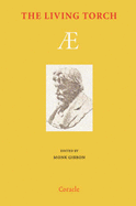 The Living Torch: Ae - Russell, George William, and Gibbon, Monk (Editor)