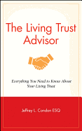 The Living Trust Advisor: Everything You Need to Know about Your Living Trust