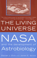The Living Universe: NASA and the Development of Astrobiology, First Paperback Edition