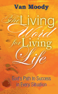 The Living Word for Living Life: God's Path to Success in Every Situation