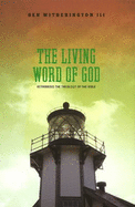 The Living Word of God: Rethinking the Theology of the Bible - Witherington, Ben, III