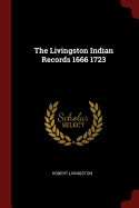 The Livingston Indian Records 1666 1723
