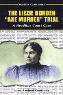 The Lizzie Borden Axe Murder Trial: A Headline Court Case - Axelrod-Contrada, Joan
