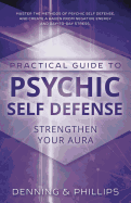 The Llewellyn practical guide to psychic self-defense & well-being