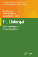 The Llobregat: The Story of a Polluted Mediterranean River - Sabater, Sergi (Editor), and Ginebreda, Antoni (Editor), and Barcel, Dami (Editor)