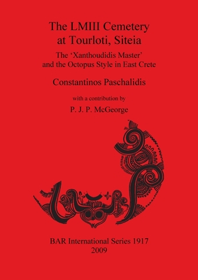 The LMIII Cemetery at Tourloti, Siteia: The 'Xanthoudidis Master' and the Octopus Style in East Crete - Paschalidis, Constantinos
