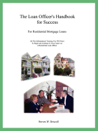 The Loan Officer's Handbook for Success: For Residential Mortgage Loans