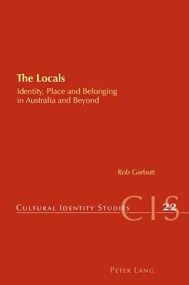 The Locals: Identity, Place and Belonging in Australia and Beyond - Chambers, Helen, and Garbutt, Rob