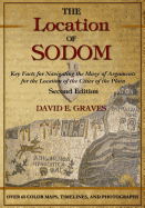 The Location of Sodom: Color Edition: Key Facts for Navigating the Maze of Arguments for the Location of the Cities of the Plain