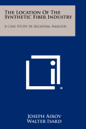 The Location of the Synthetic Fiber Industry: A Case Study in Regional Analysis