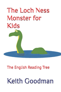 The Loch Ness Monster for Kids: The English Reading Tree