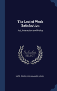 The Loci of Work Satisfaction: Job, Interaction and Policy