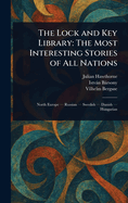 The Lock and Key Library: The Most Interesting Stories of All Nations
