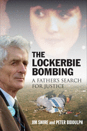 The Lockerbie Bombing: A Father's Search for Justice (Soon to be a Major TV Series starring Colin Firth)