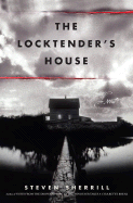 The Locktender's House - Sherrill, Steven