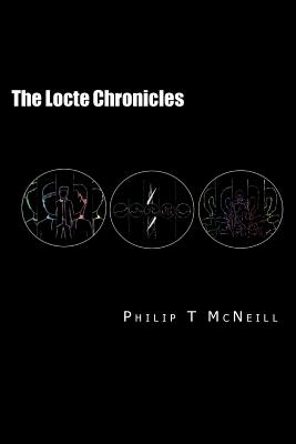 The Locte Chronicles - McNeill, Philip T