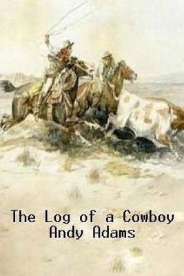 The Log of a Cowboy - Adams, Andy