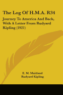 The Log Of H.M.A. R34: Journey To America And Back, With A Letter From Rudyard Kipling (1921)