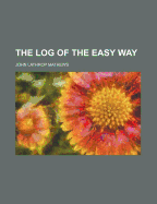 The Log of the Easy Way - Mathews, John Lathrop