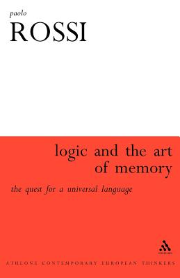 The Logic and the Art of Memory: The Quest for a Universal Language - Rossi, Paolo, and Clucas, Stephen (Translated by)