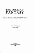 The Logic of Fantasy: H. G. Wells and Science Fiction