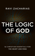 The Logic of God: 52 Christian Essentials for the Heart and Mind